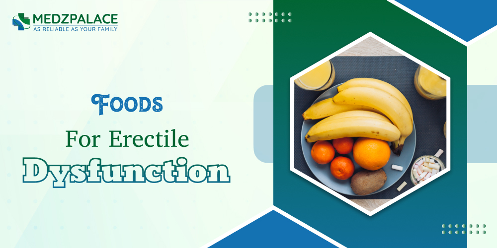 Foods for Erectile Dysfunction